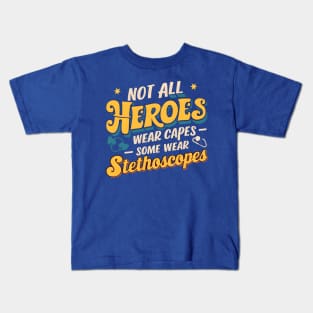 Not All Heroes Wear Capes Some Wear Stethoscopes  | Father's Day  | Dad Lover gifts Kids T-Shirt